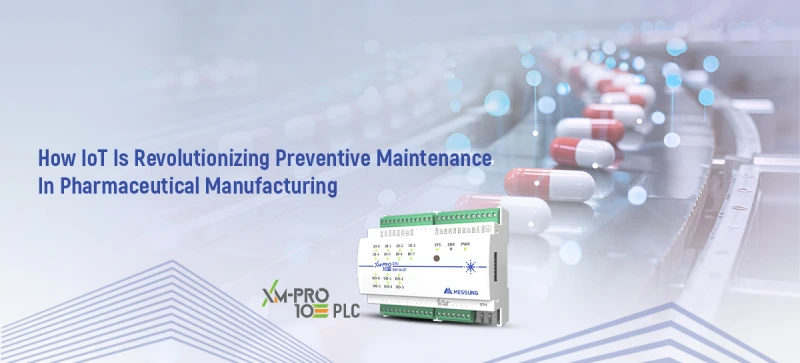 How IoT Is Revolutionizing Preventive Maintenance In Pharmaceutical Manufacturing?